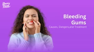 Bleeding Gums: Causes, Dangers, and Treatment
