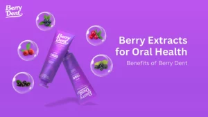 Berry Extracts for Oral Health Benefits of Berry Dent
