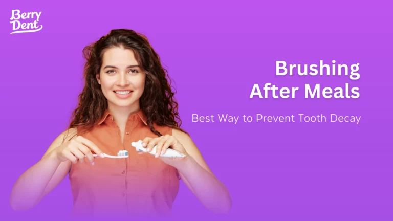 Brushing After Meals: Best Way to Prevent Tooth Decay
