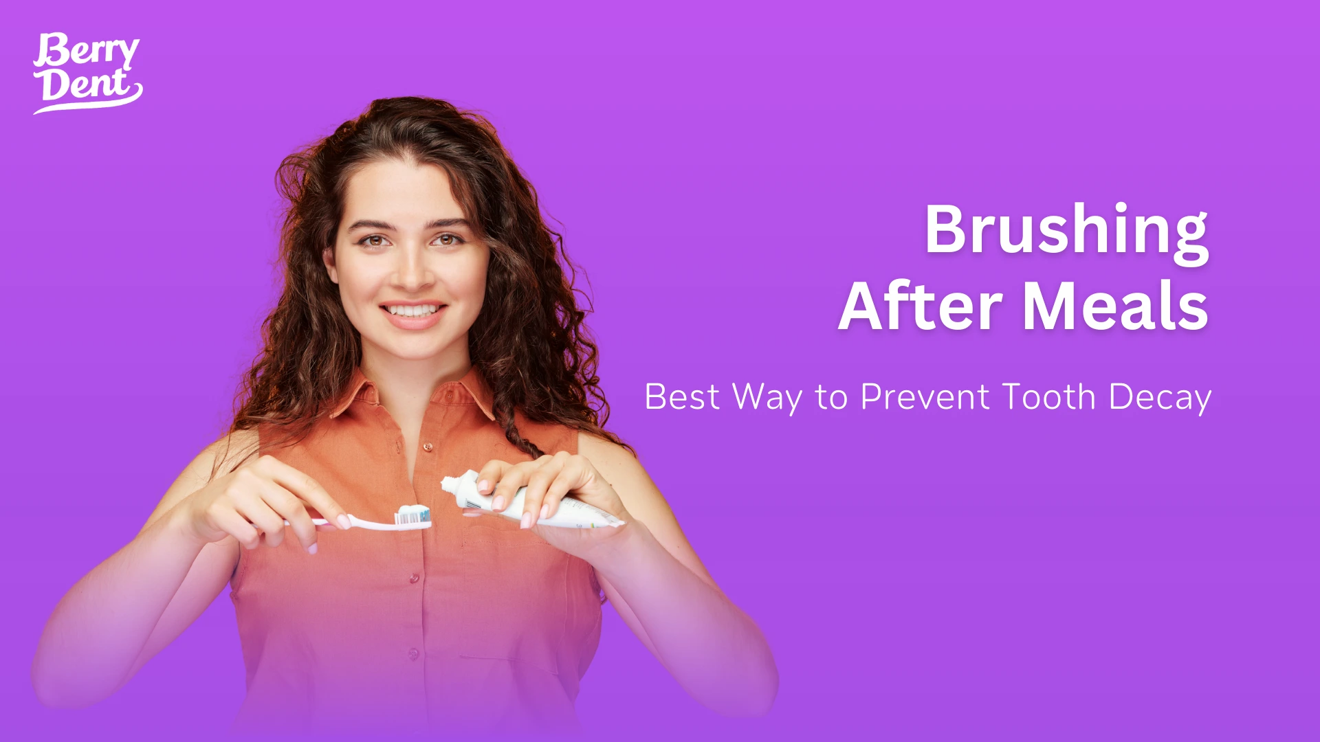 Brushing After Meals: Best Way to Prevent Tooth Decay