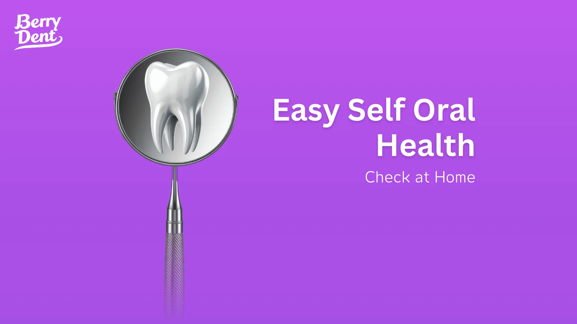 Easy Self Oral Health Check at Home