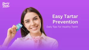 Easy Tartar Prevention Daily Tips for Healthy Teeth