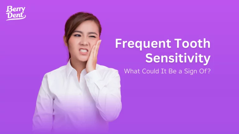 Frequent Tooth Sensitivity What Could It Be a Sign Of