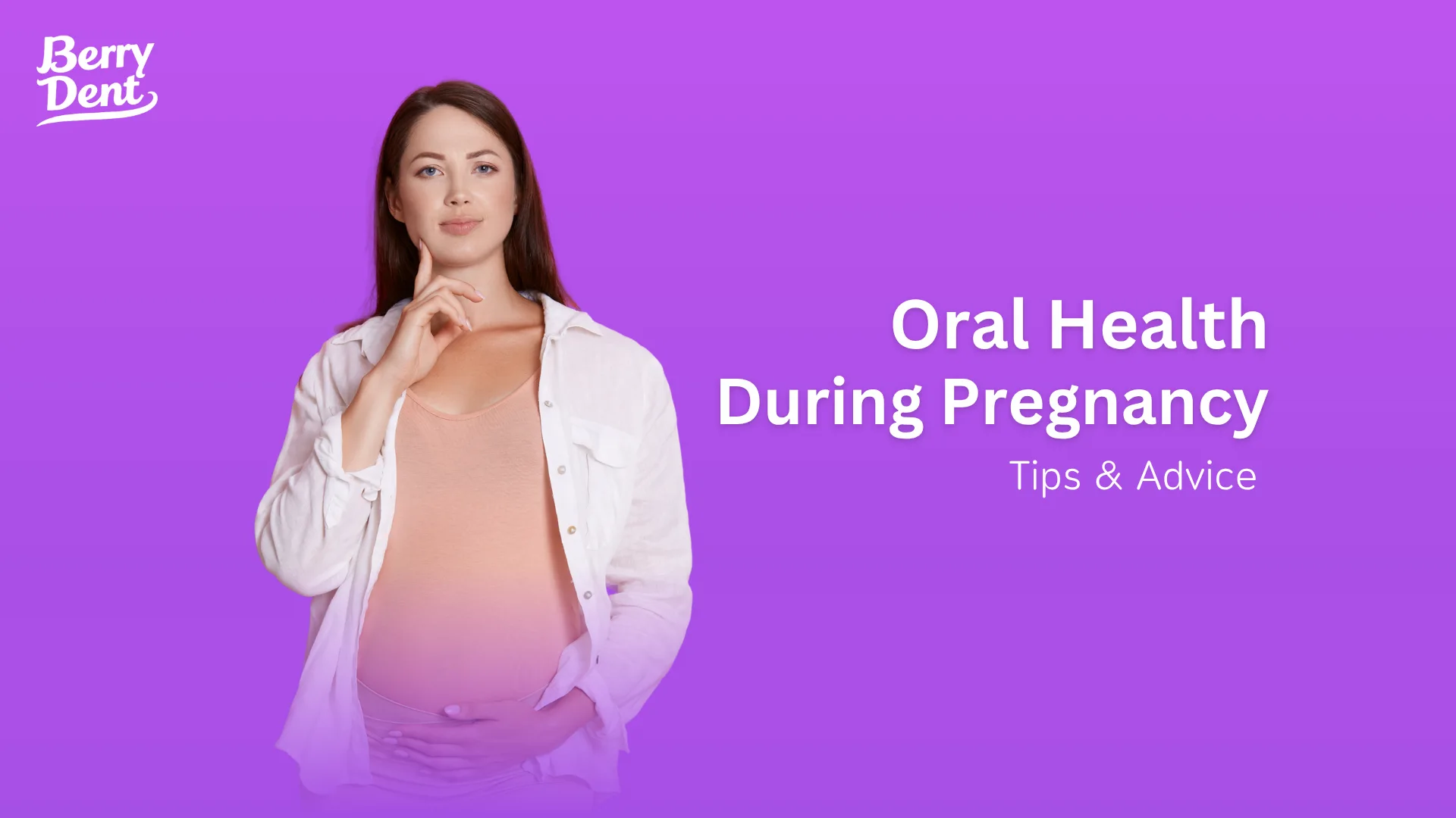 Oral Health During Pregnancy: Tips & Advice