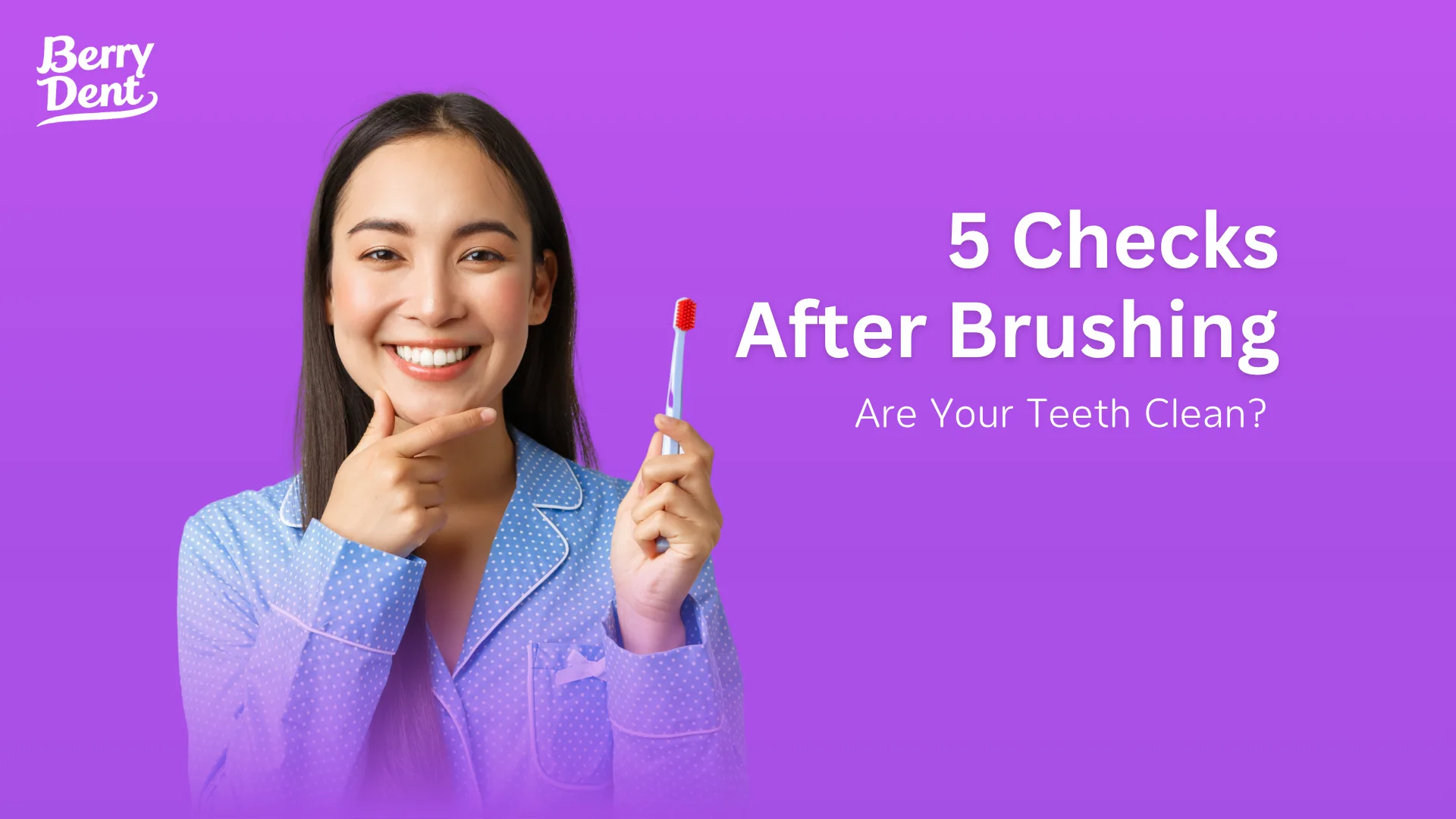 5 Checks After Brushing: Are Your Teeth Clean?