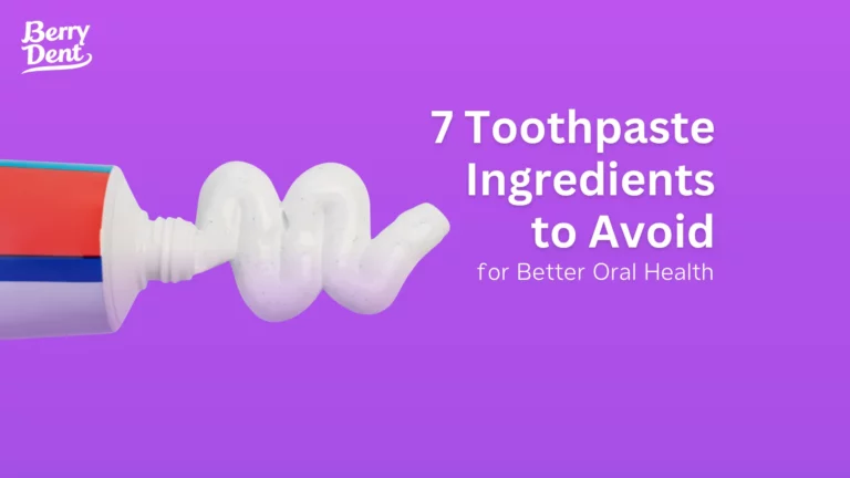 7 Toothpaste Ingredients to Avoid for Better Oral Health