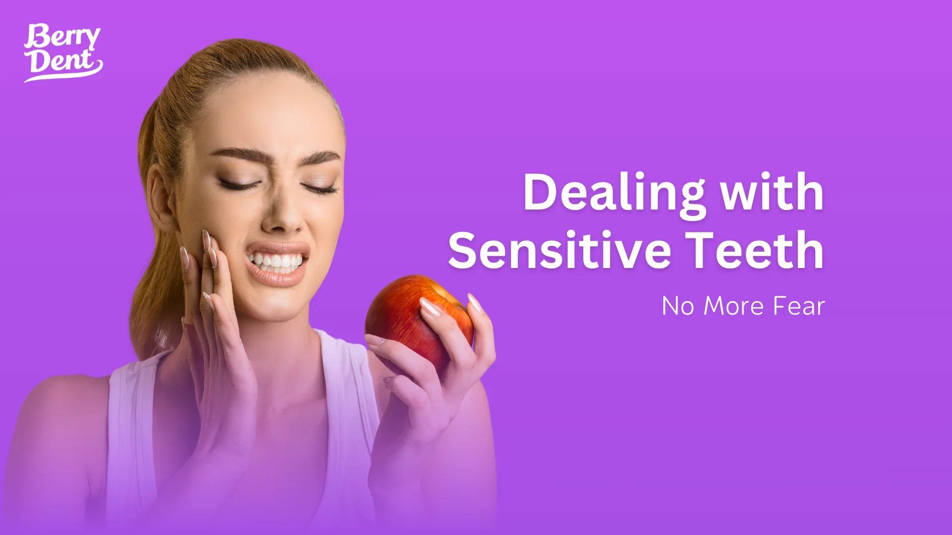 Dealing with Sensitive Teeth: No More Fear