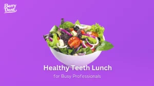 Healthy Teeth Lunch for Busy Professionals