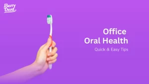 Office Oral Health Quick Easy Tips