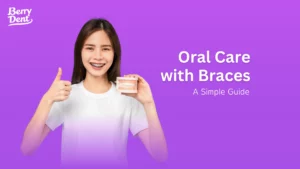 Oral Care with Braces: A Simple Guide