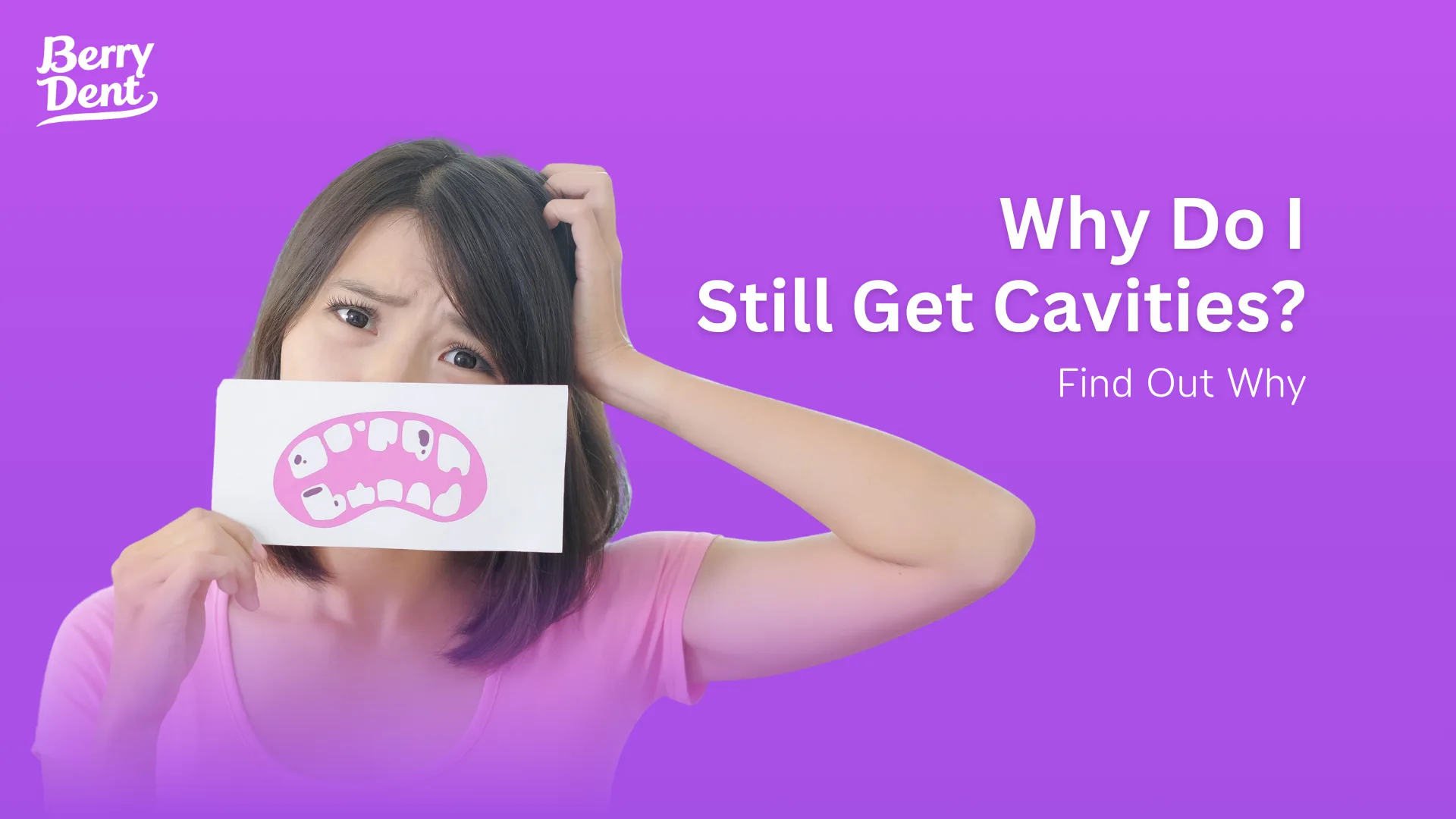 Why Do I Still Get Cavities? Find Out Why
