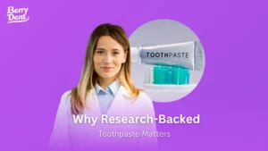 Why Research-Backed Toothpaste Matters