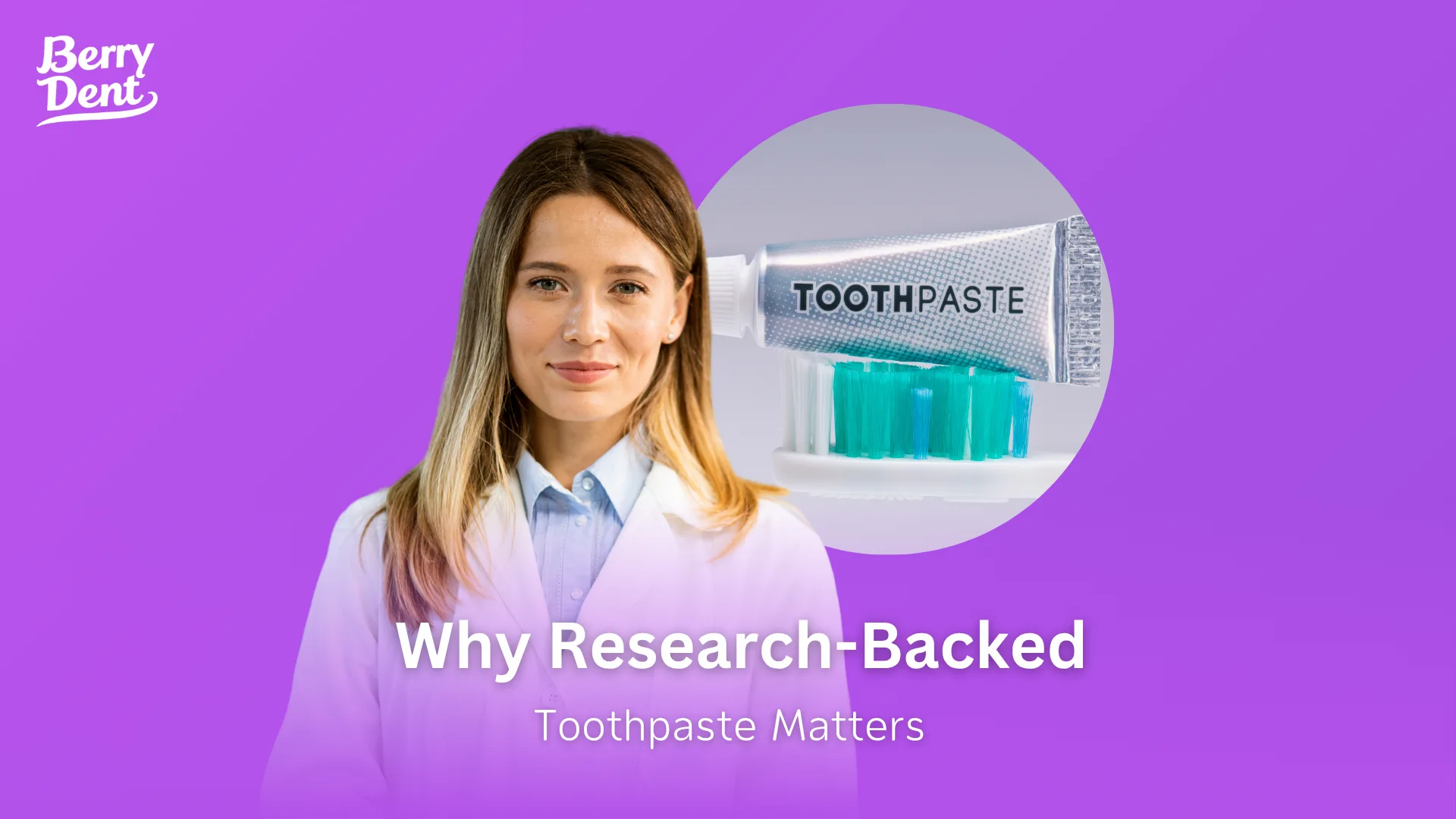Why Research-Backed Toothpaste Matters