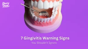 7 Gingivitis Warning Signs You Shouldn't Ignore