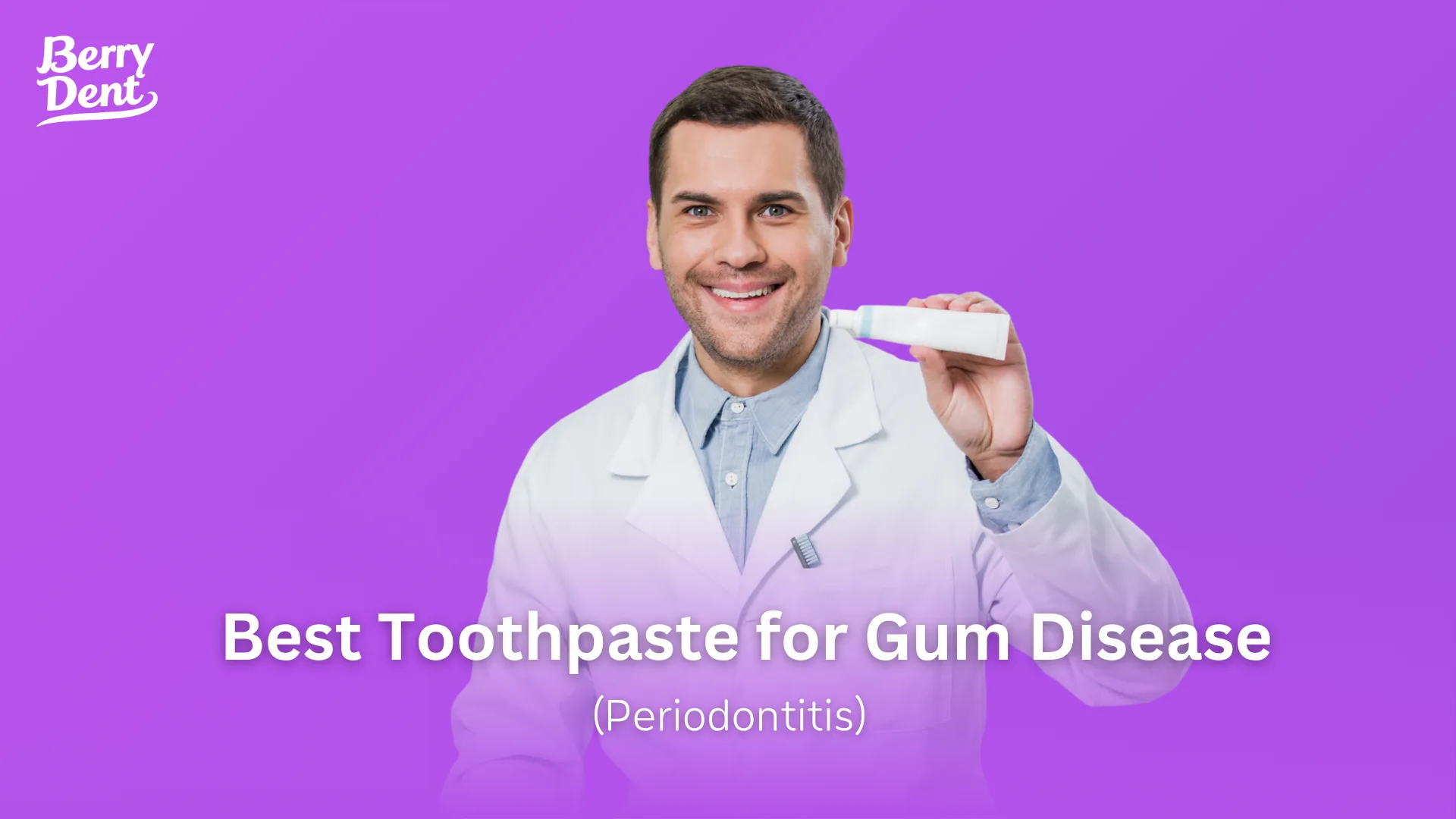Best Toothpaste for Gum Disease (Periodontitis)