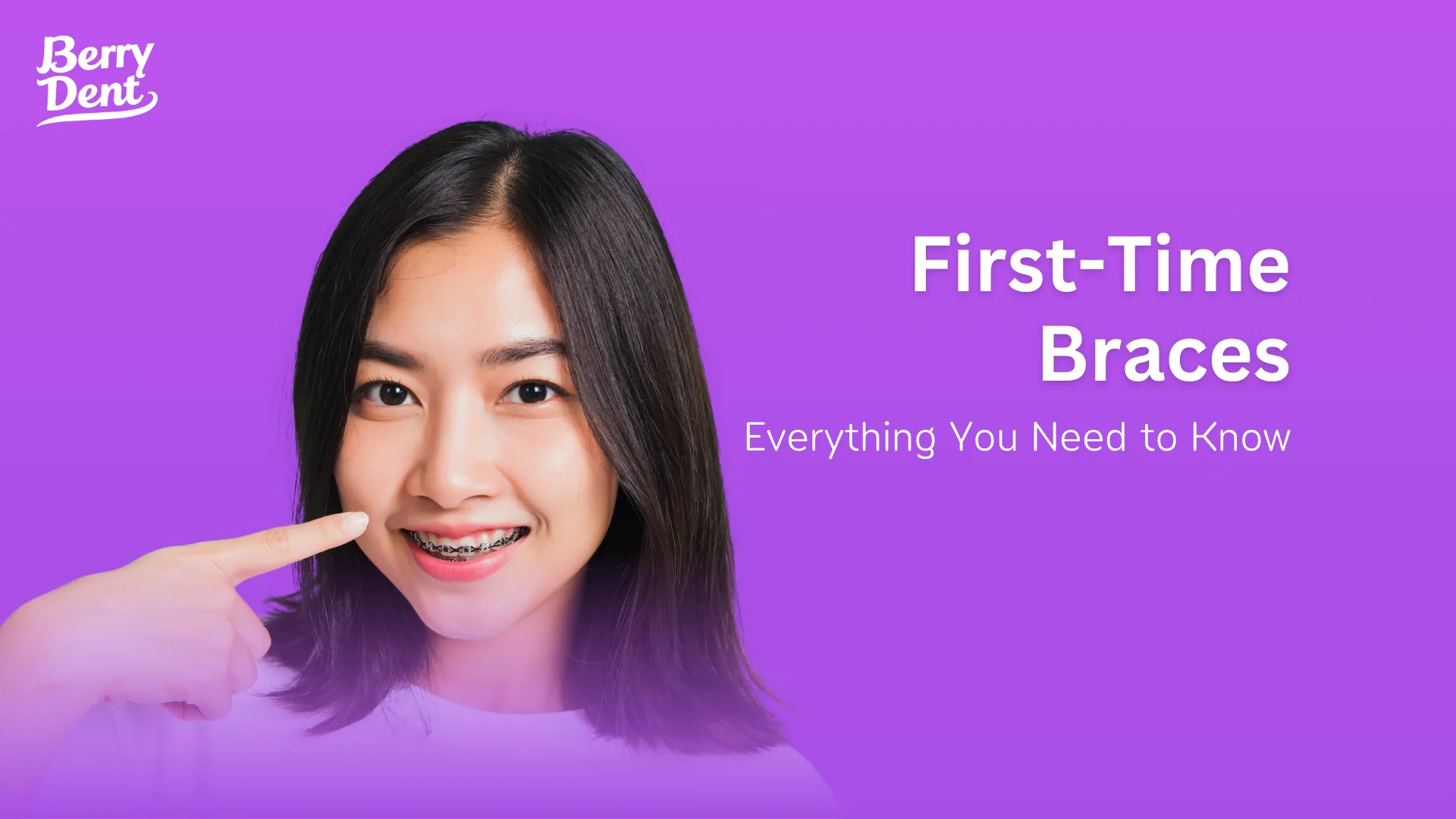 First-Time Braces: Everything You Need to Know