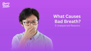 What Causes Bad Breath? 5 Unexpected Reasons