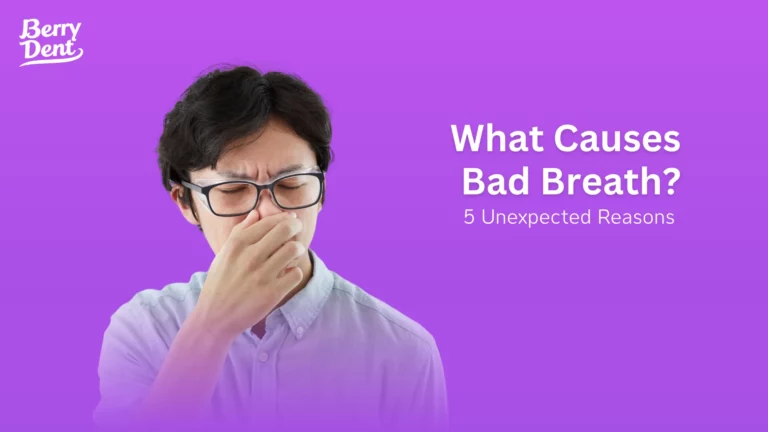 What Causes Bad Breath? 5 Unexpected Reasons