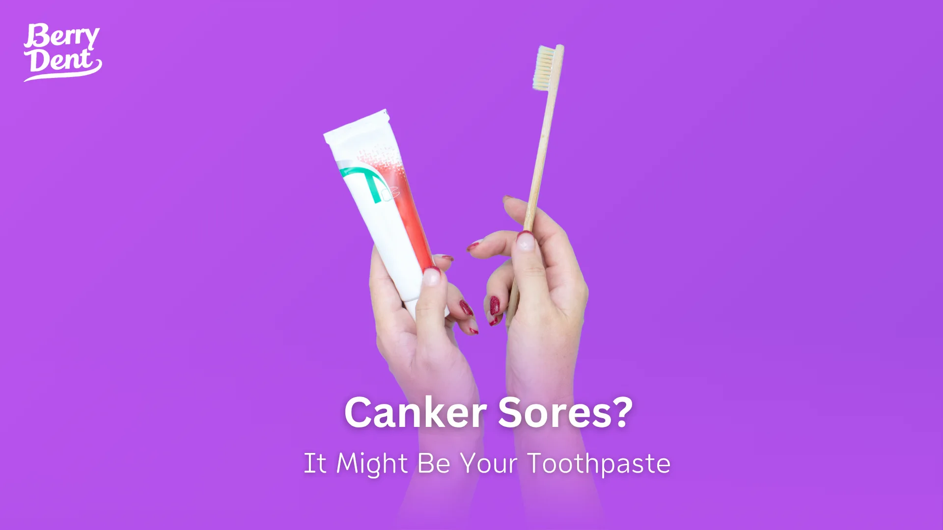 Canker Sores? It Might Be Your Toothpaste