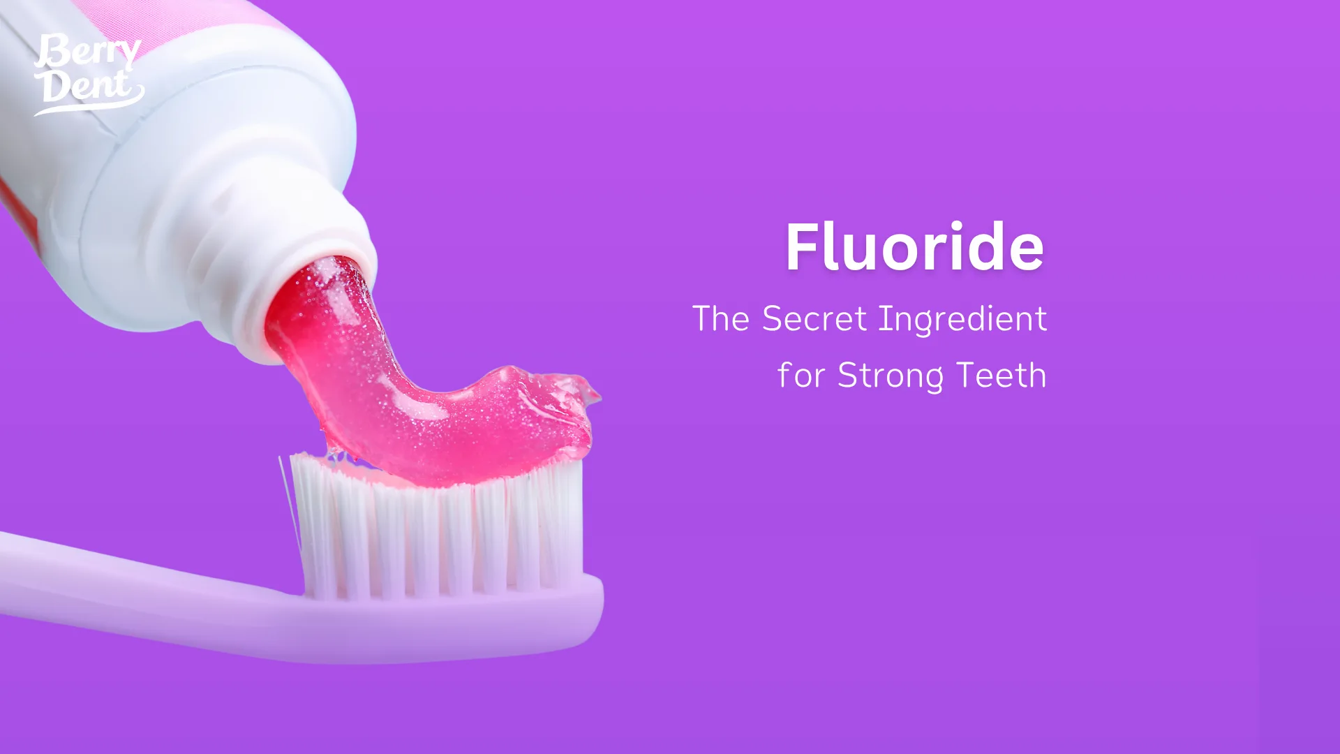 Fluoride: The Secret Ingredient for Strong Teeth