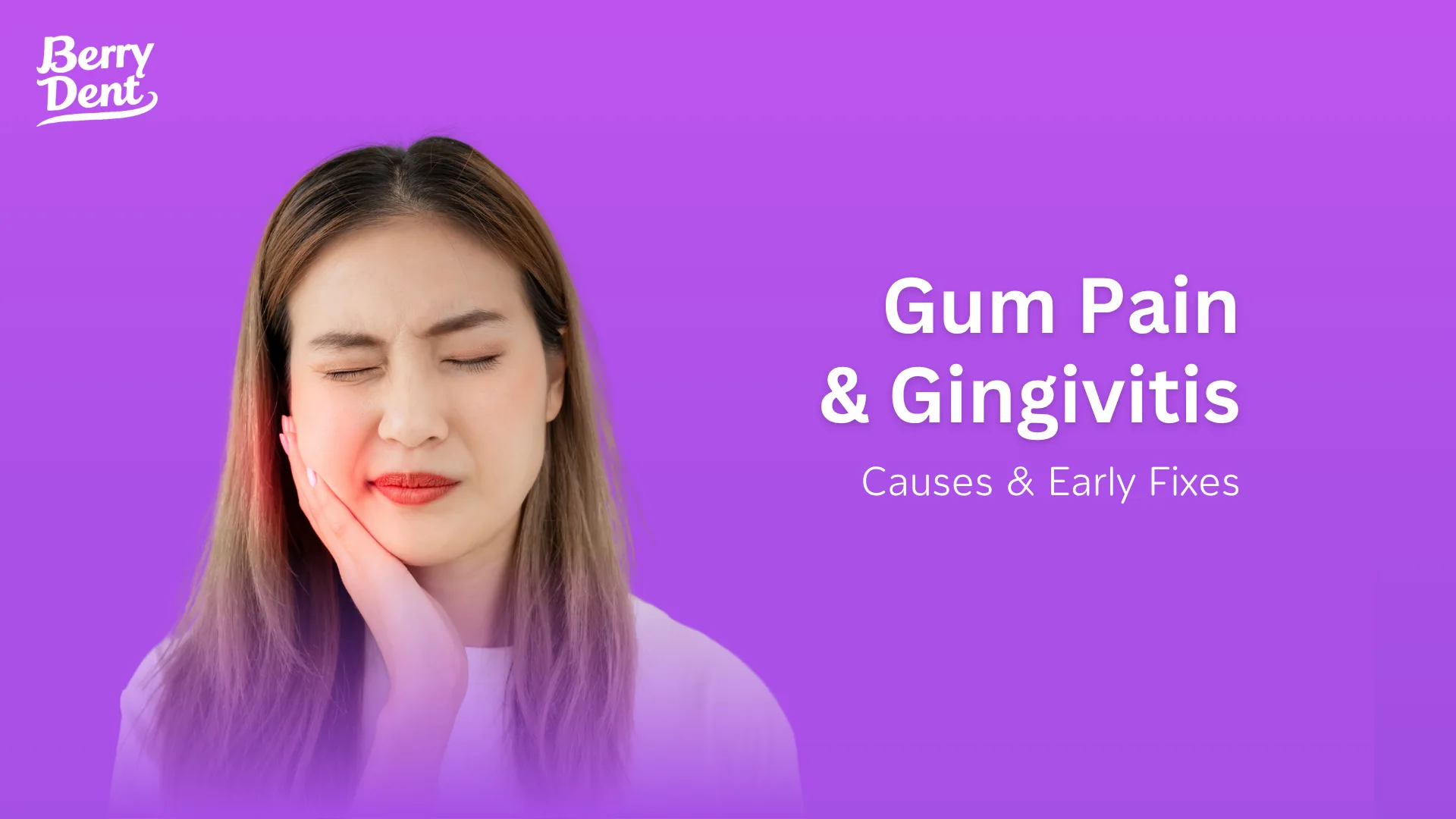Gum Pain & Gingivitis: Causes & Early Fixes