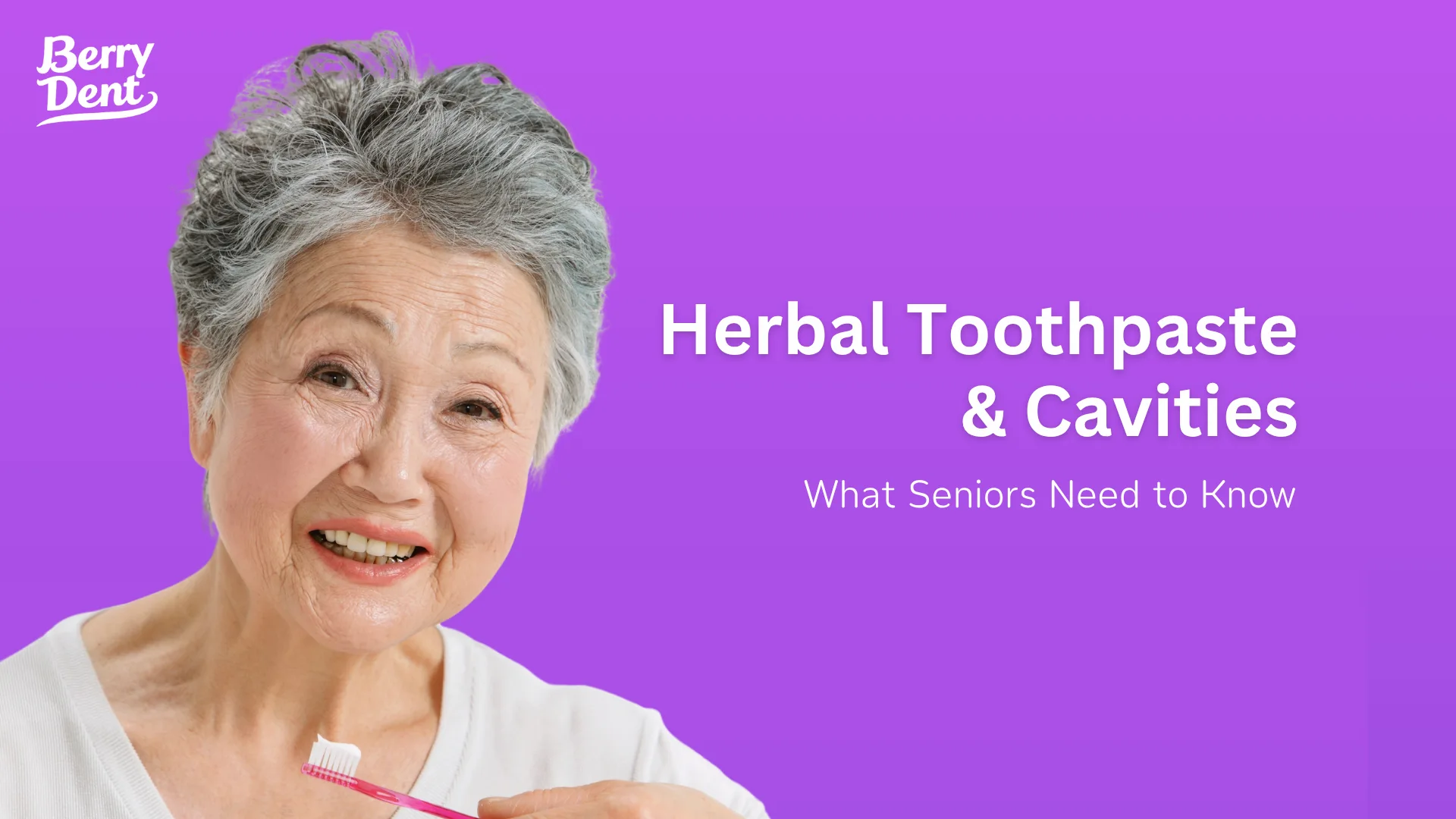 Herbal Toothpaste & Cavities: What Seniors Need to Know