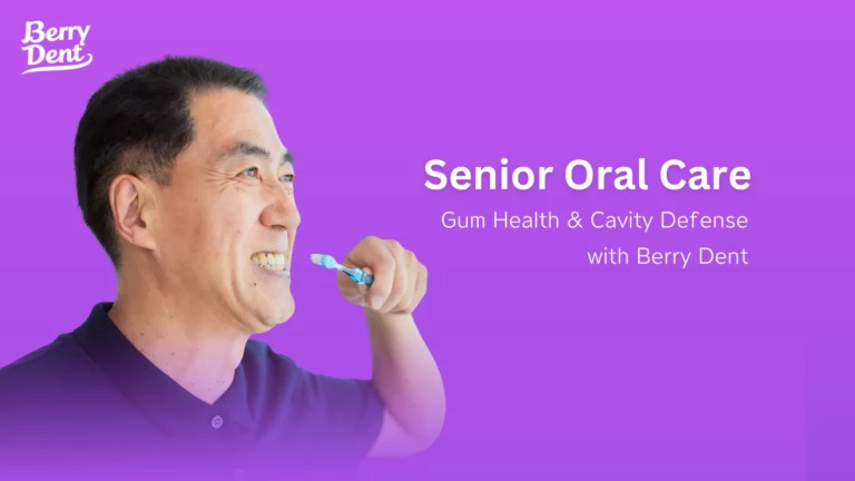 Senior Oral Care: Gums & Cavities Solved with Berry Dent