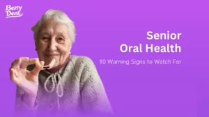 Senior Oral Health: 10 Warning Signs to Watch For