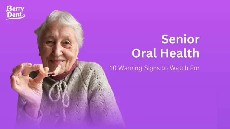 Senior Oral Health: 10 Warning Signs to Watch For