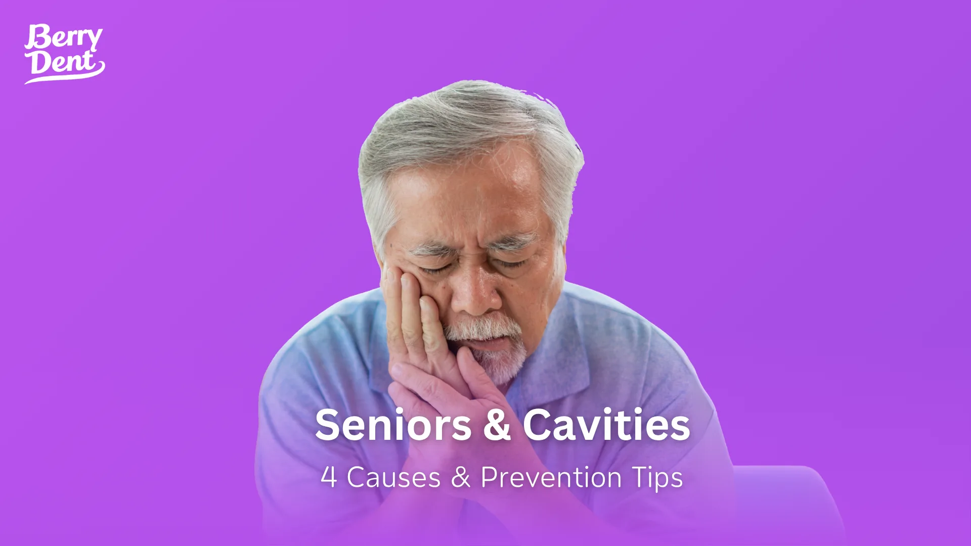 Seniors & Cavities: 4 Causes & Prevention Tips
