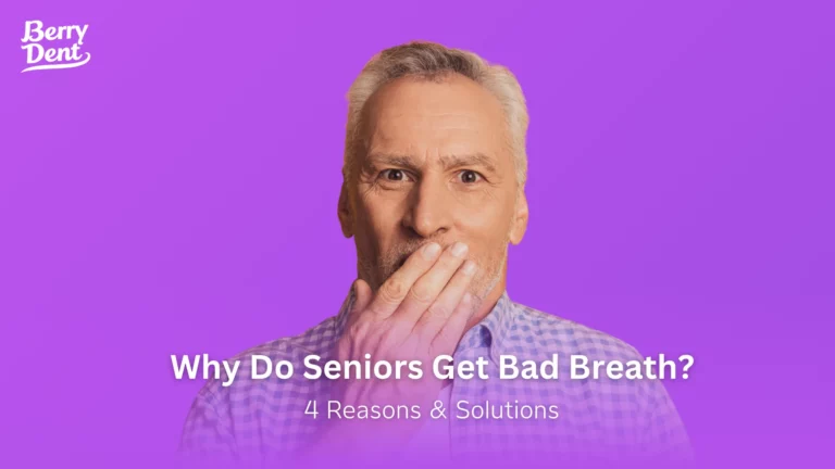 Why Do Seniors Get Bad Breath? 4 Reasons & Solutions